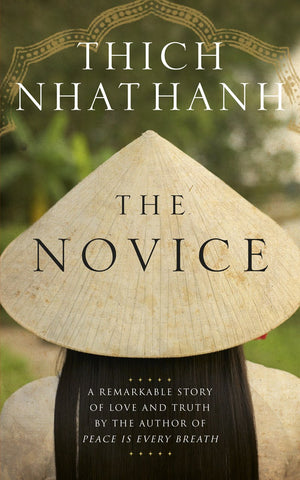 The Novice: A Remarkable Story of Love and Truth. Thich Nhat Hanh,Used