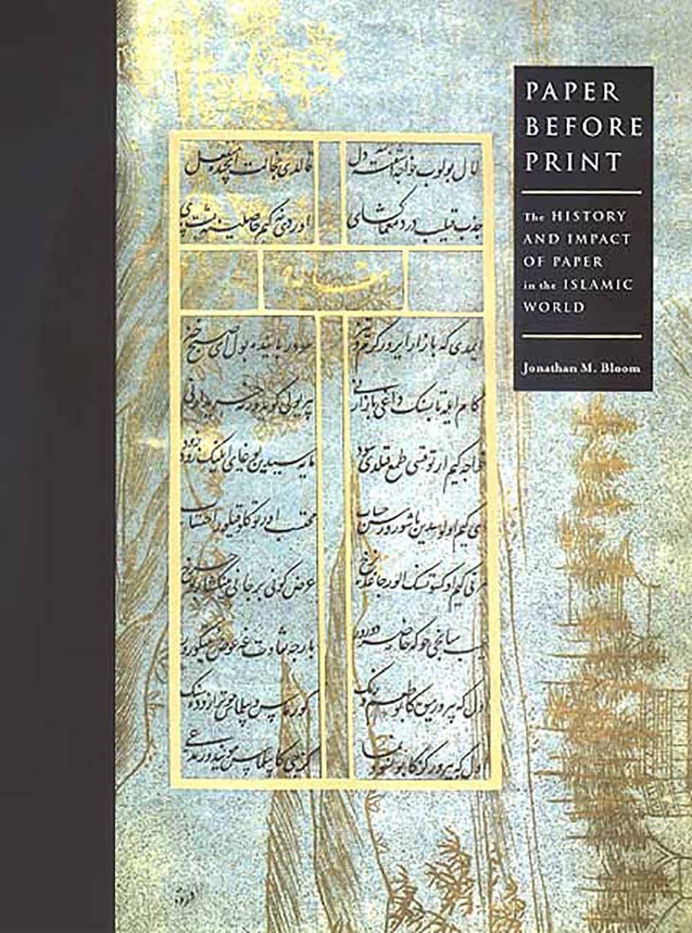 Paper Before Print: The History And Impact Of Paper In The Islamic World-used