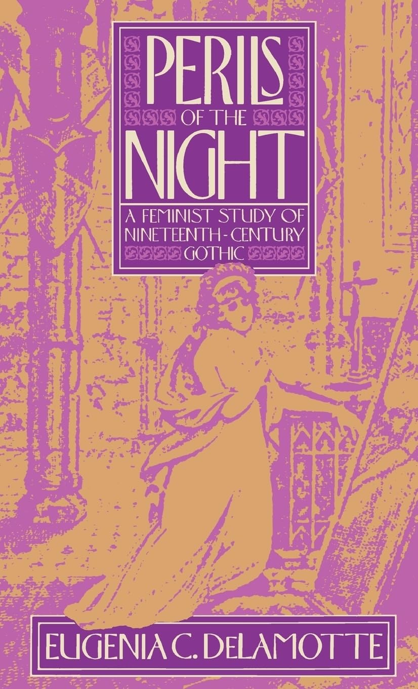 Perils of the Night: A Feminist Study of NineteenthCentury Gothic,Used