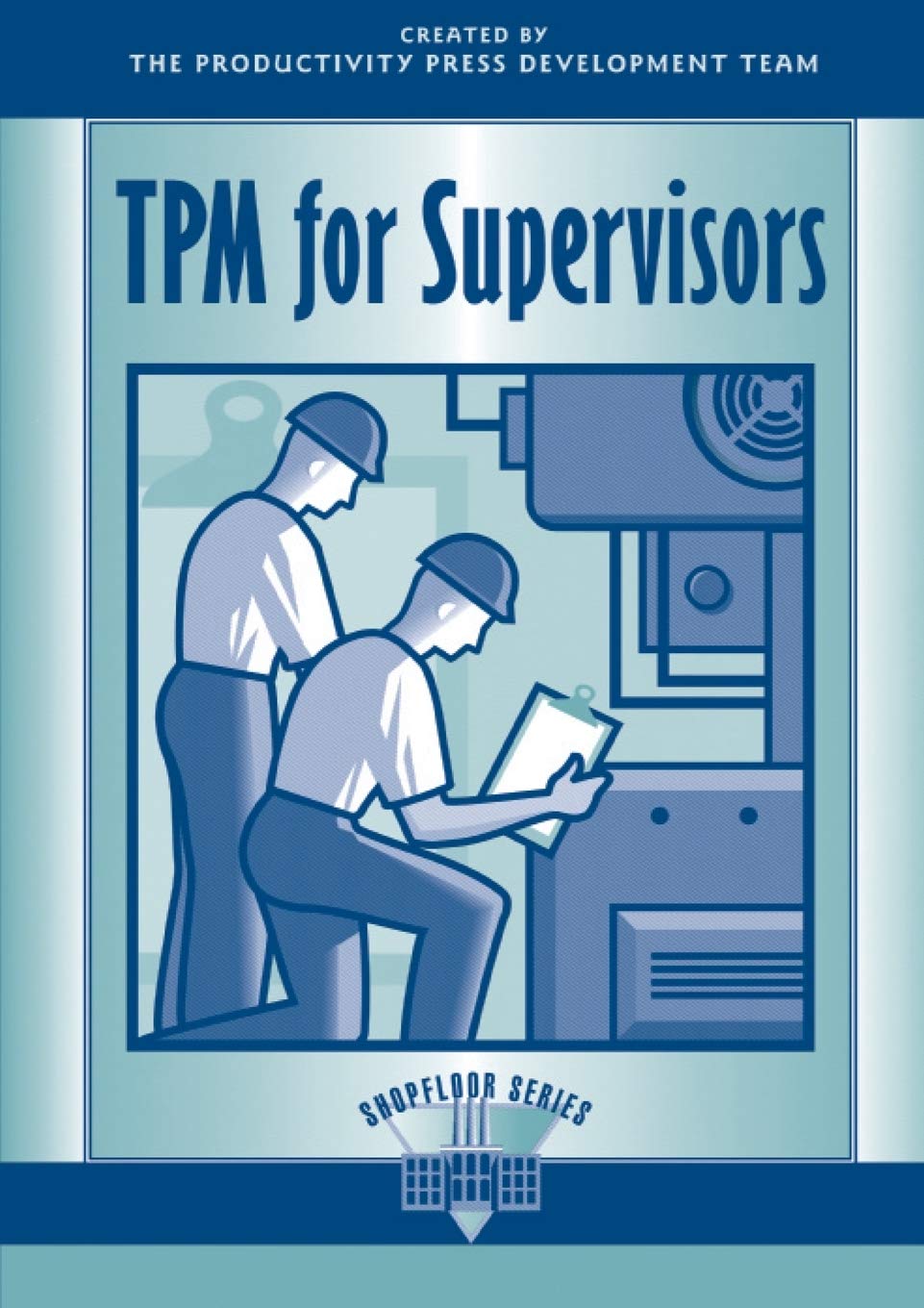 TPM for Supervisors (The Shopfloor Series),New