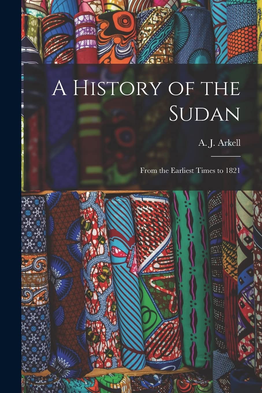 A History of the Sudan: From the Earliest Times to 1821,Used