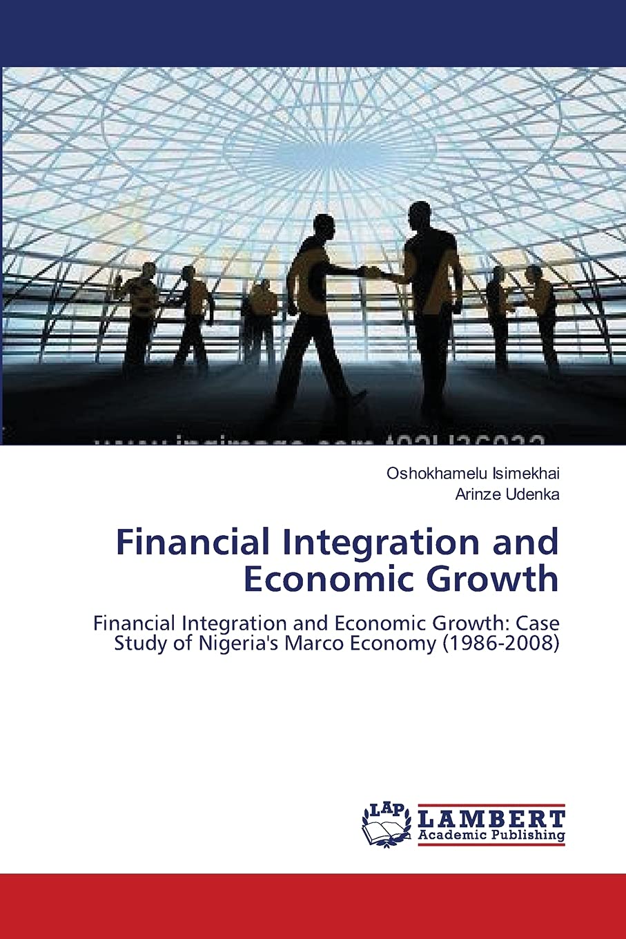 Financial Integration and Economic Growth: Financial Integration and Economic Growth: Case Study of Nigeria's Marco Economy (198,Used