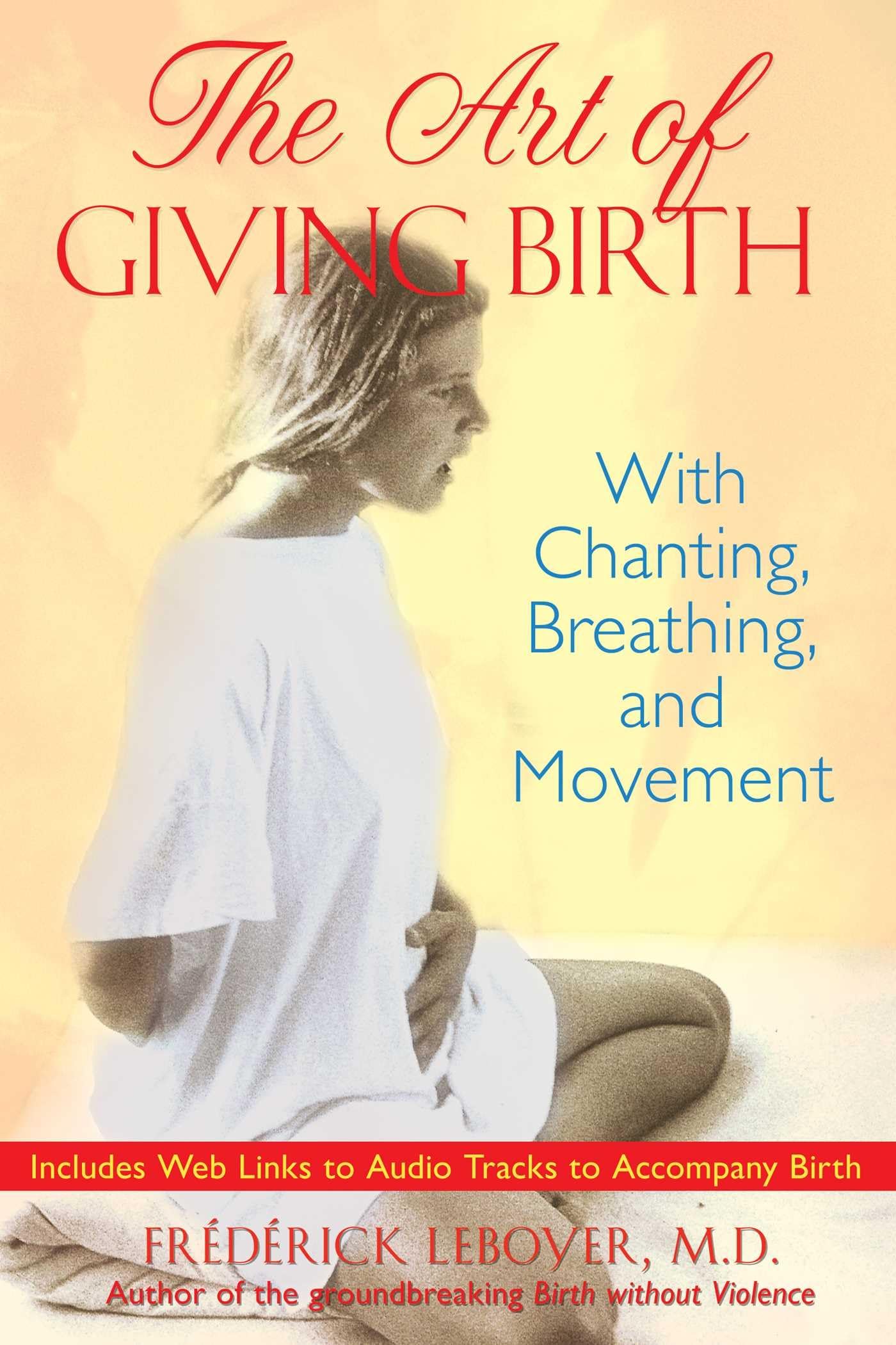The Art of Giving Birth: With Chanting, Breathing, and Movement,Used