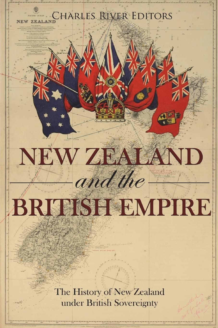 New Zealand and the British Empire: The History of New Zealand under British Sovereignty,Used