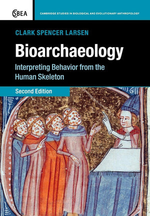 Bioarchaeology: Interpreting Behavior from the Human Skeleton (Cambridge Studies in Biological and Evolutionary Anthropology, Se,Used