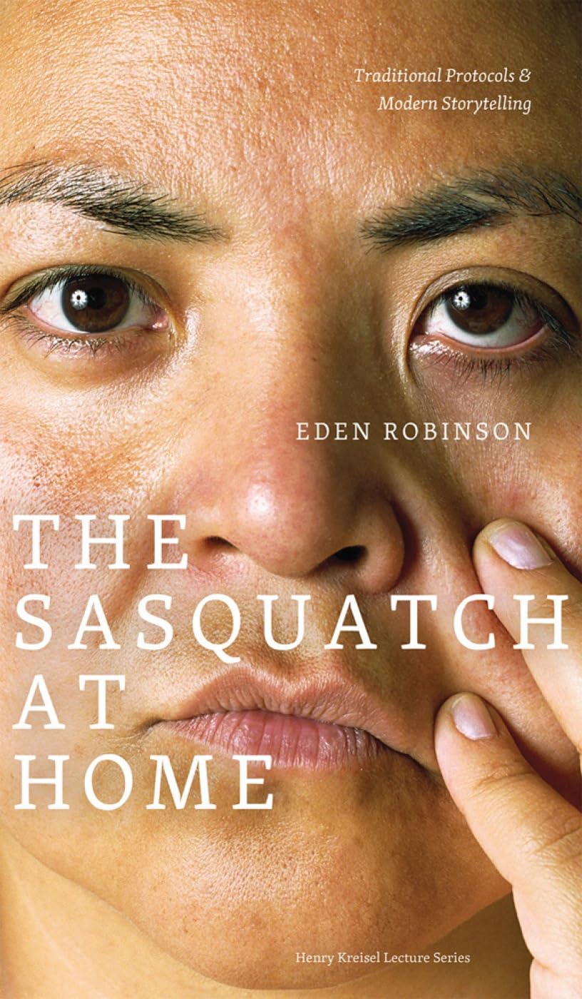 The Sasquatch At Home: Traditional Protocols & Modern Storytelling (Clc Kreisel Lecture Series),New