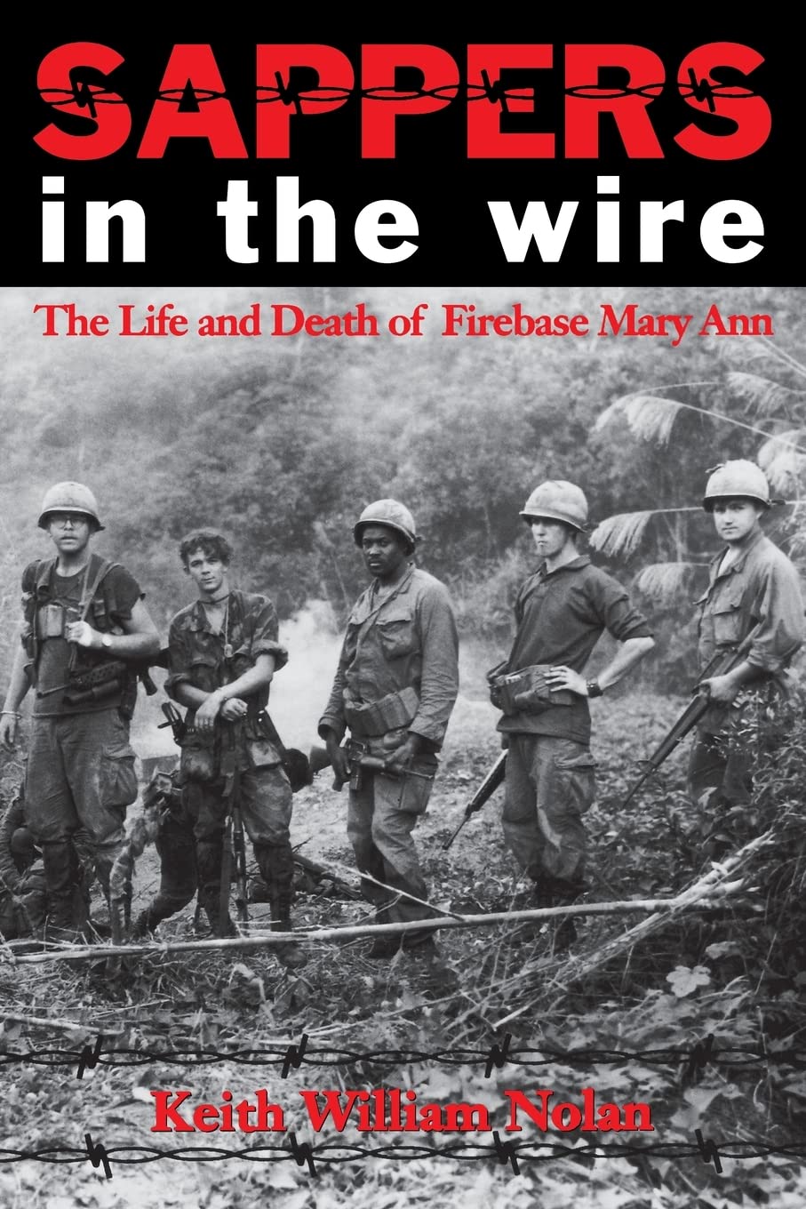 Sappers in the Wire: The Life and Death of Firebase Mary Ann (Volume 45) (Williams-Ford Texas A&M University Military History Series)-Like New Condition
