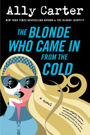 The Blonde Who Came In From The Cold: A SecondChance Adventure RomCom About Rival Spies, Thrilling Secrets, And A Mission Of S
