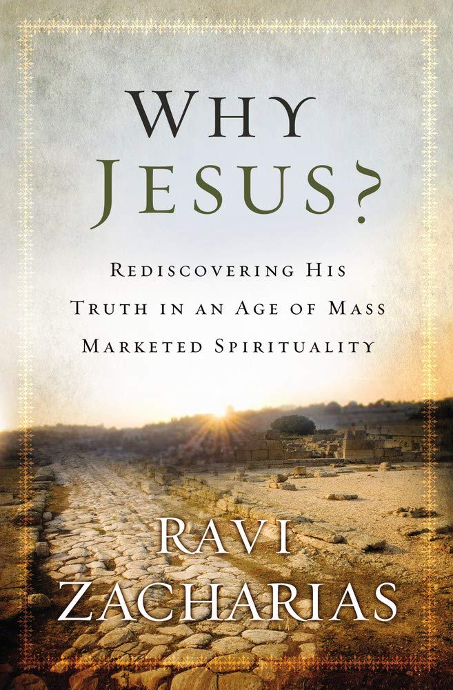 Why Jesus?: Rediscovering His Truth in an Age of Mass Marketed Spirituality,New