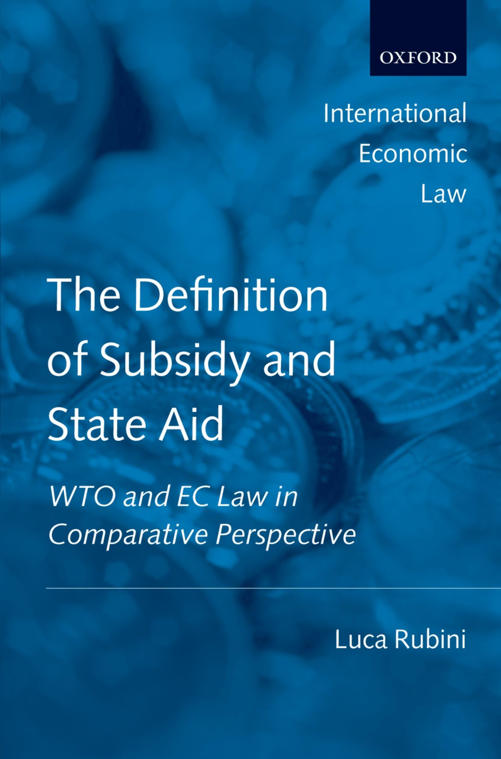 The Definition of Subsidy and State Aid: WTO and EC Law in Comparative Perspective (International Economic Law Series),Used
