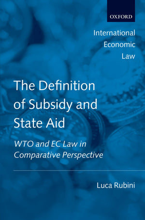 The Definition of Subsidy and State Aid: WTO and EC Law in Comparative Perspective (International Economic Law Series),Used