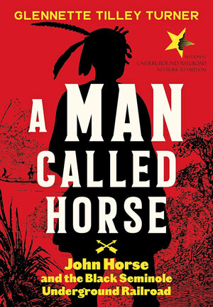 Man Called Horse: John Horse and the Black Seminole Underground Railroad,Used