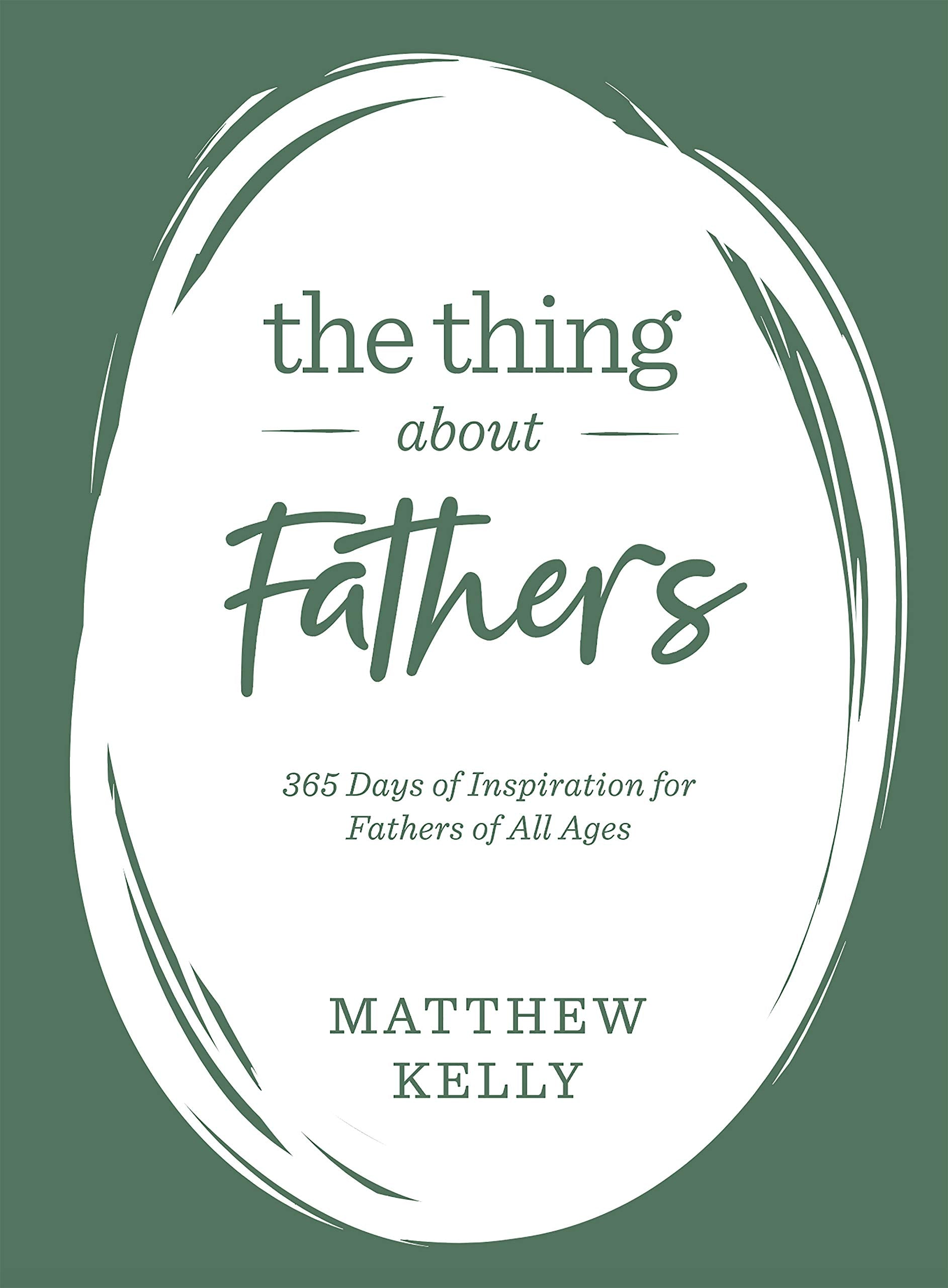 The Thing About Fathers: 365 Days of Inspiration for Fathers of All Ages,Used