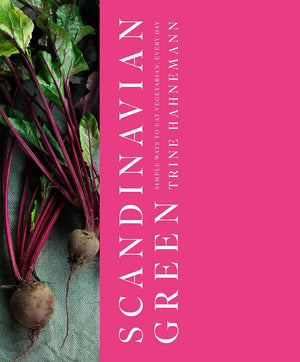 Scandinavian Green: Simple ways to eat vegetarian, every day