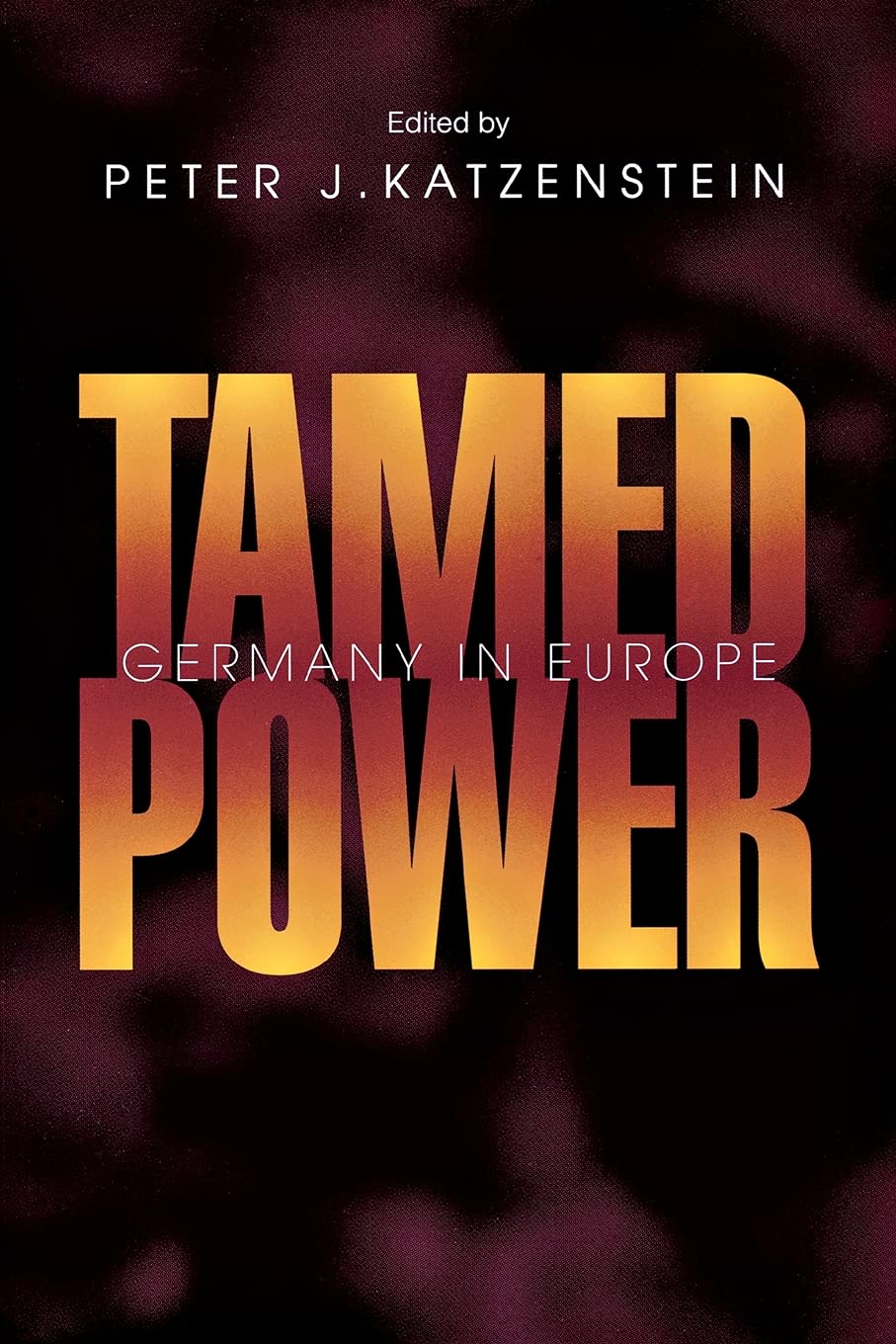 Tamed Power: Germany in Europe,Used