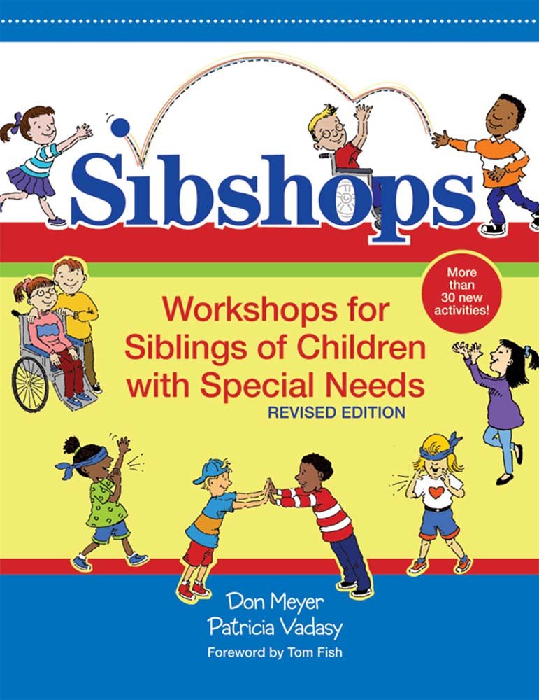 Sibshops: Workshops for Siblings of Children with Special Needs, Revised Edition,New
