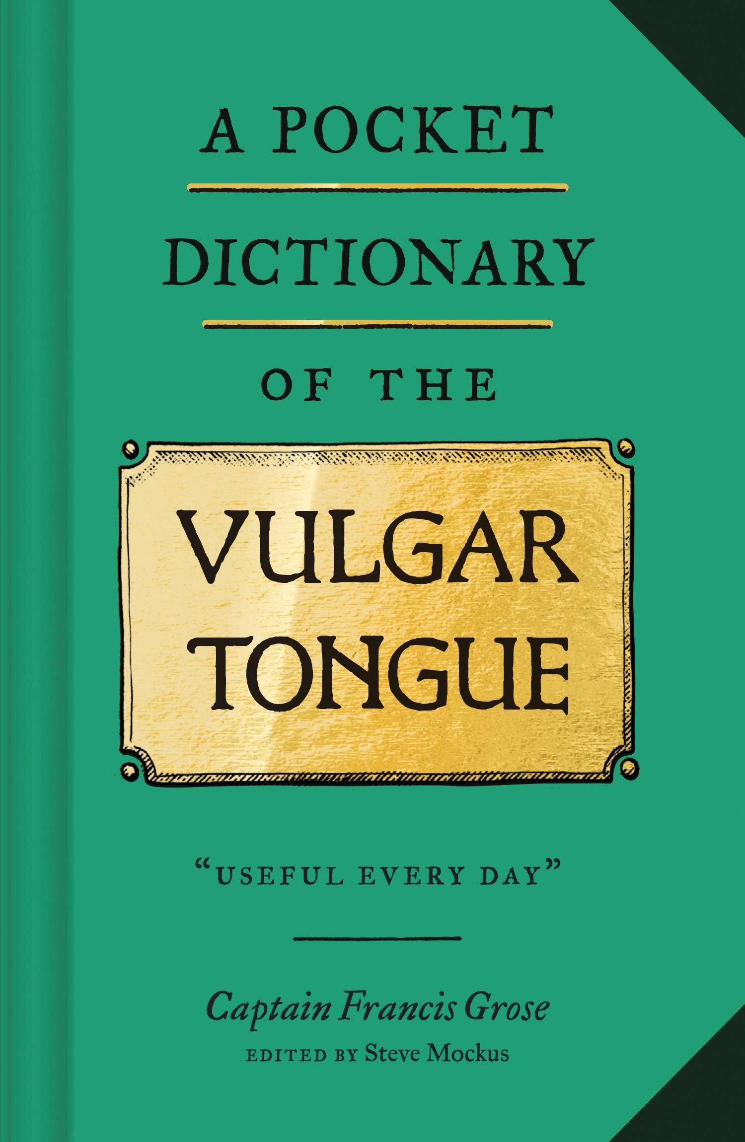 A Pocket Dictionary Of The Vulgar Tongue: (Funny Book Of Vintage British Swear Words, 18Th Century English Curse Words And Slang