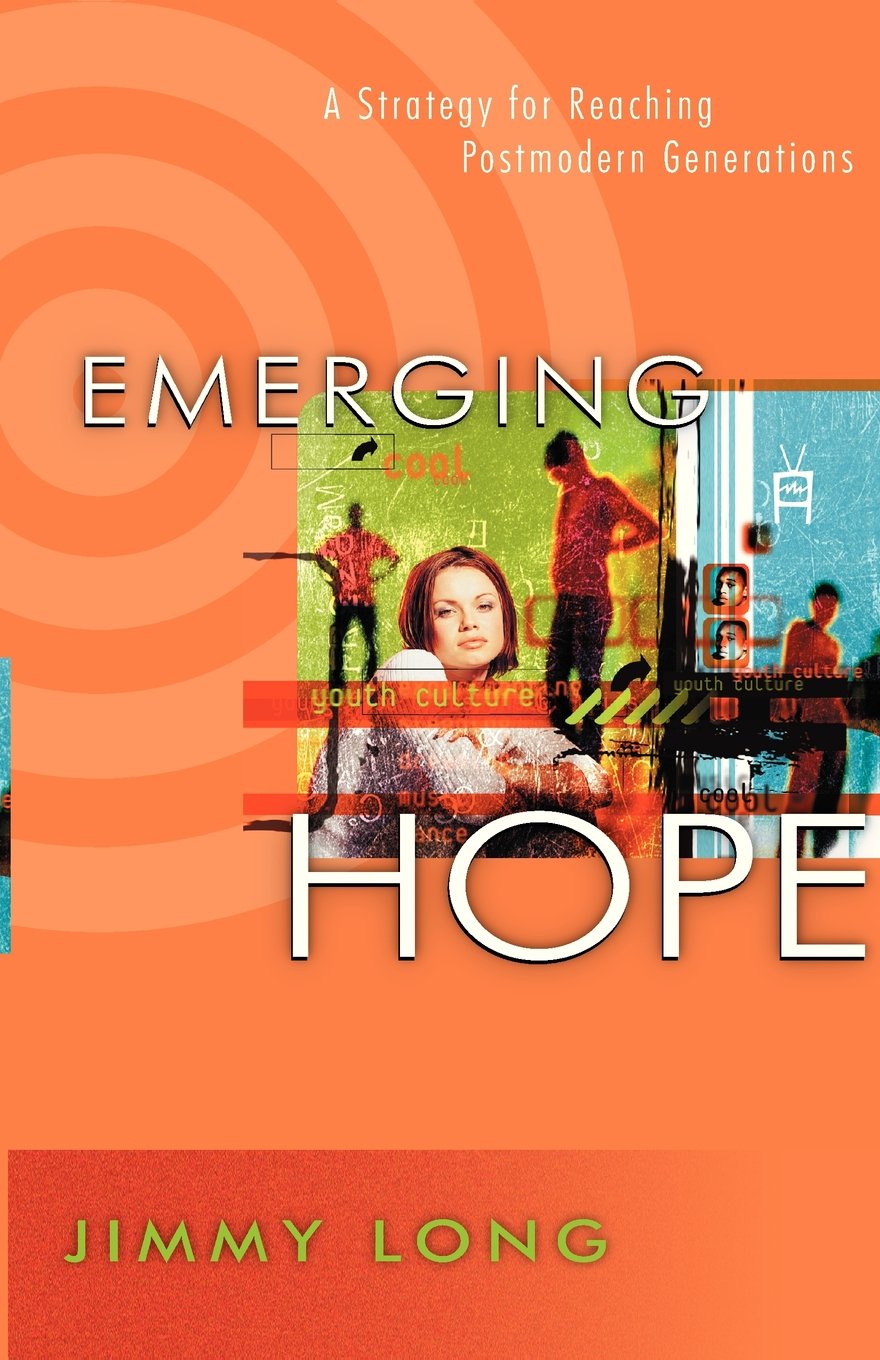 Emerging Hope: A Strategy For Reaching Postmodern Generations,New