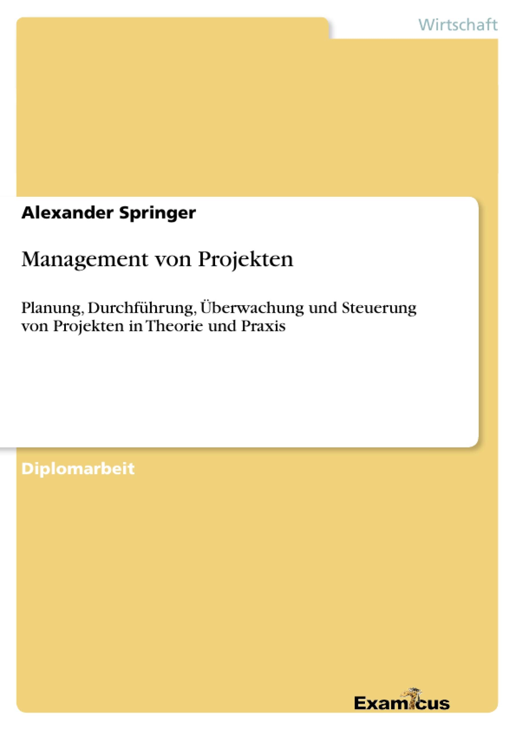 Management von Projekten: Planung, Durchfhrung, berwachung und Steuerung von Projekten in Theorie und Praxis (German Edition),Used