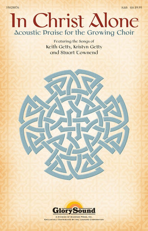 In Christ Alone: (Acoustic Praise for the Growing Choir),New