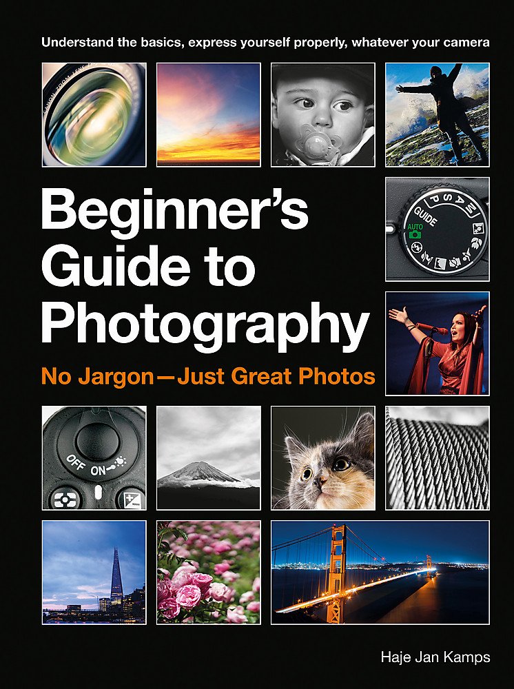 The Beginner'S Guide To Photography: No Jargon  Just Great Photos