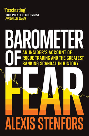 Barometer of Fear: An Insiders Account of Rogue Trading and the Greatest Banking Scandal in History,Used