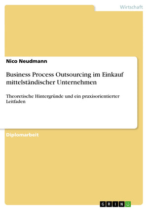 Business Process Outsourcing im Einkauf mittelstndischer Unternehmen: Theoretische Hintergrnde und ein praxisorientierter Leitfa,Used