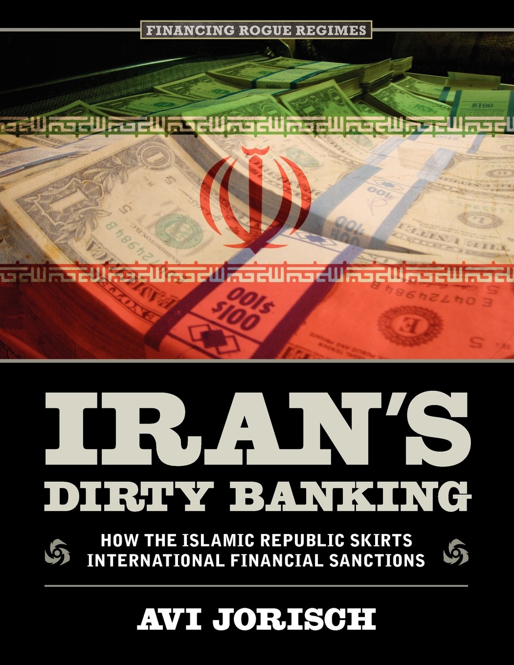 Iran's Dirty Banking: How the Islamic Republic Skirts International Financial Sanctions,Used