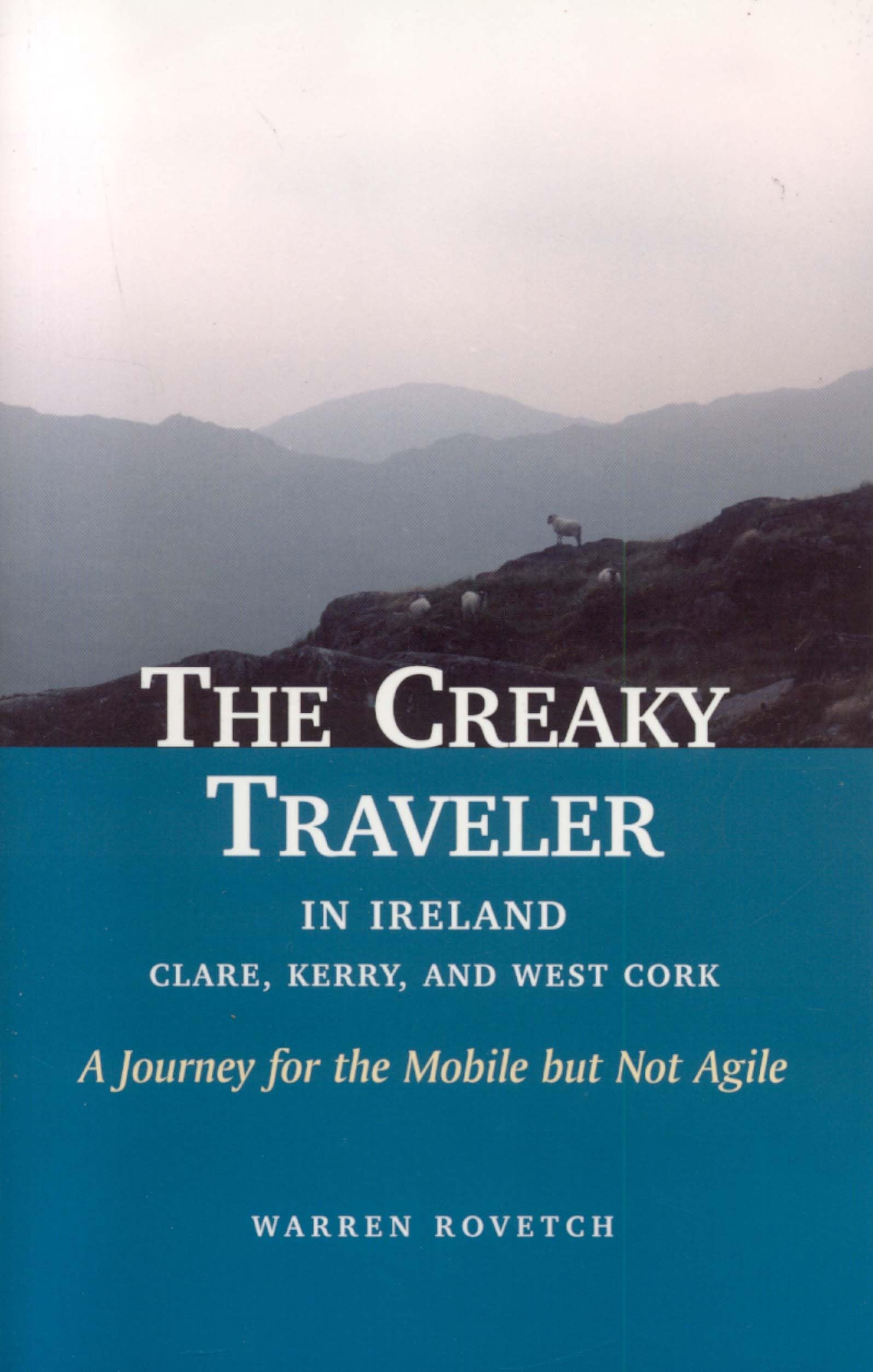 The Creaky Traveler in Ireland: A Journey for the Mobile but Not Agile,Used