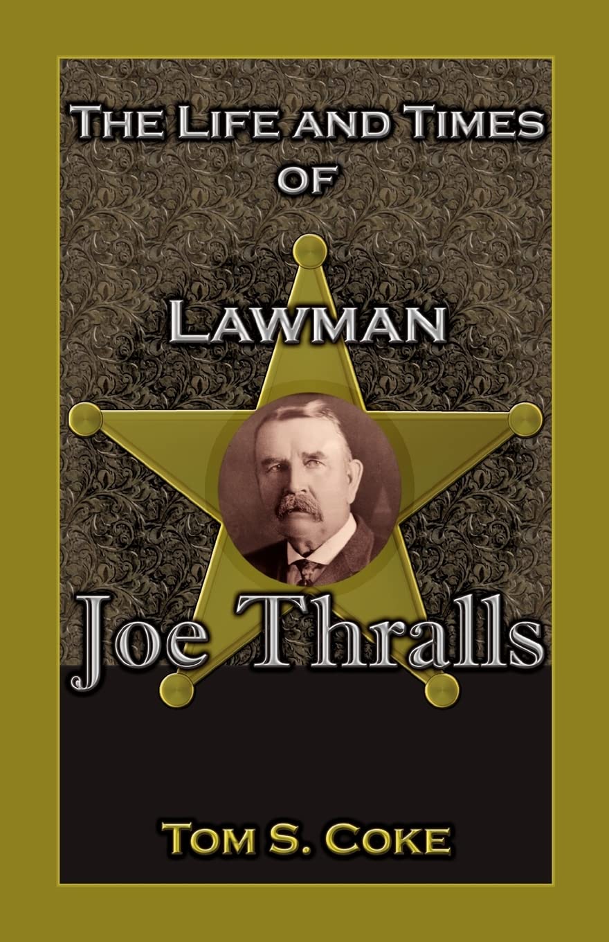 The Life and Times of Lawman Joe Thralls,Used