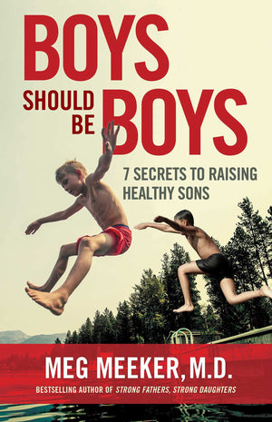 Boys Should Be Boys: 7 Secrets To Raising Healthy Sons,New