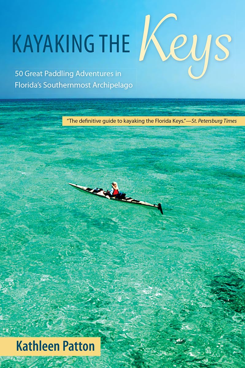 Kayaking The Keys: 50 Great Paddling Adventures In Florida'S Southernmost Archipelago,Used