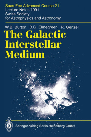 The Galactic Interstellar Medium: SaasFee Advanced Course 21. Lecture Notes 1991. Swiss Society for Astrophysics and Astronomy,Used