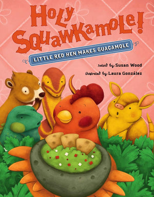 Holy Squawkamole!: Little Red Hen Makes Guacamole,Used