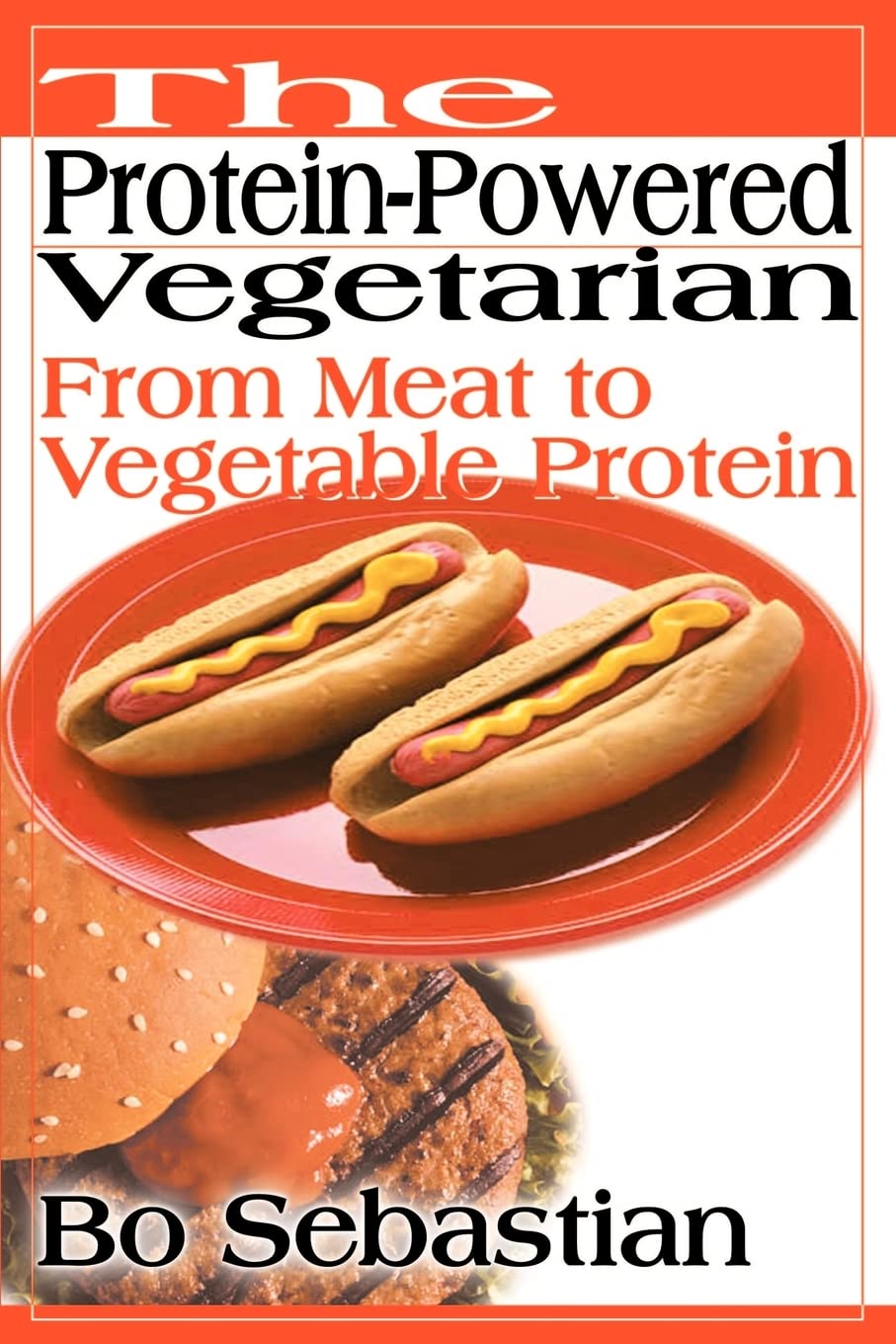 The ProteinPowered Vegetarian: From Meat to Vegetable Protein,Used