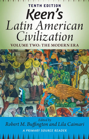 Keen's Latin American Civilization, Volume 2: A Primary Source Reader, Volume Two: The Modern Era,Used