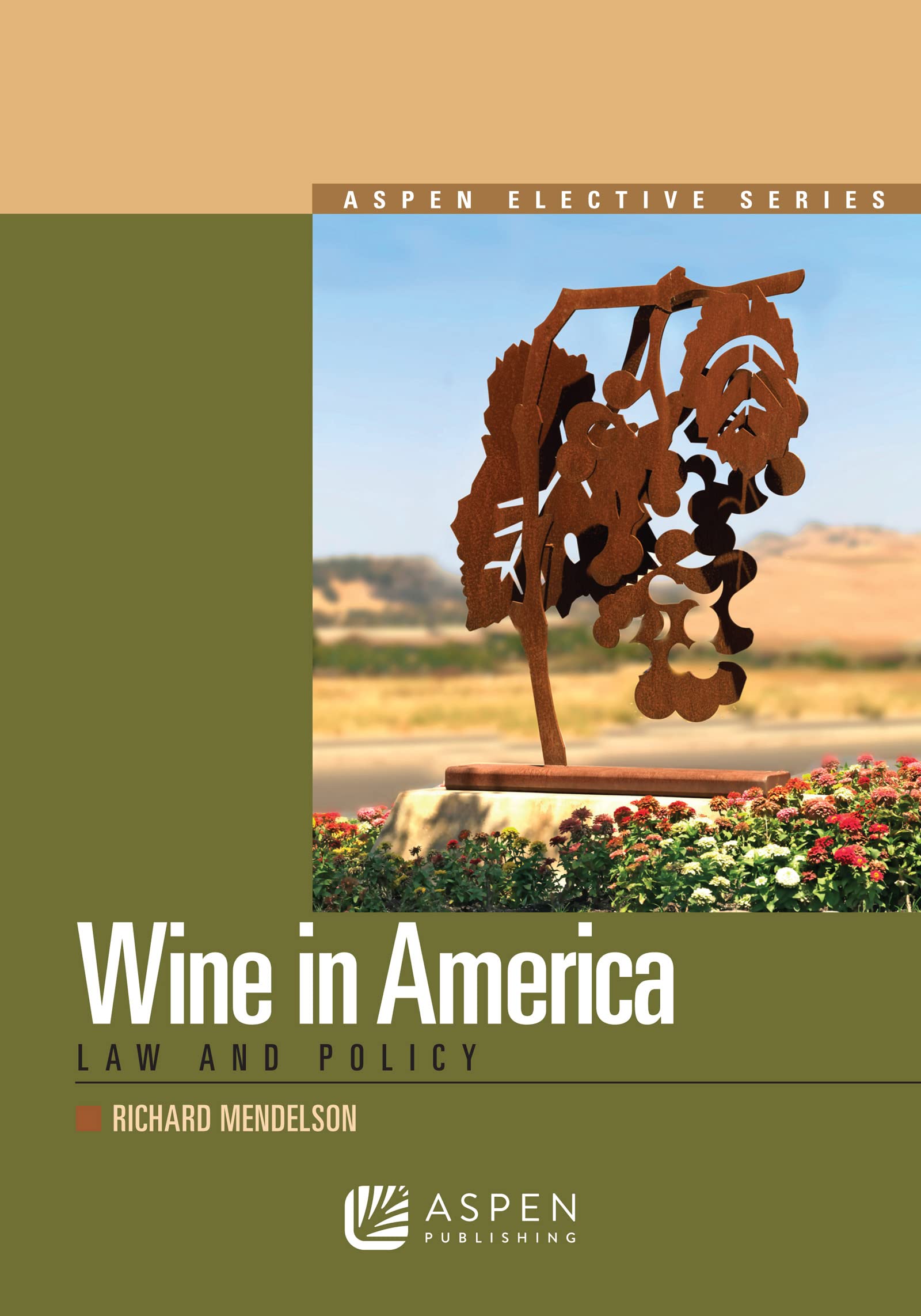 Wine in America: Law and Policy (Aspen Elective),Used