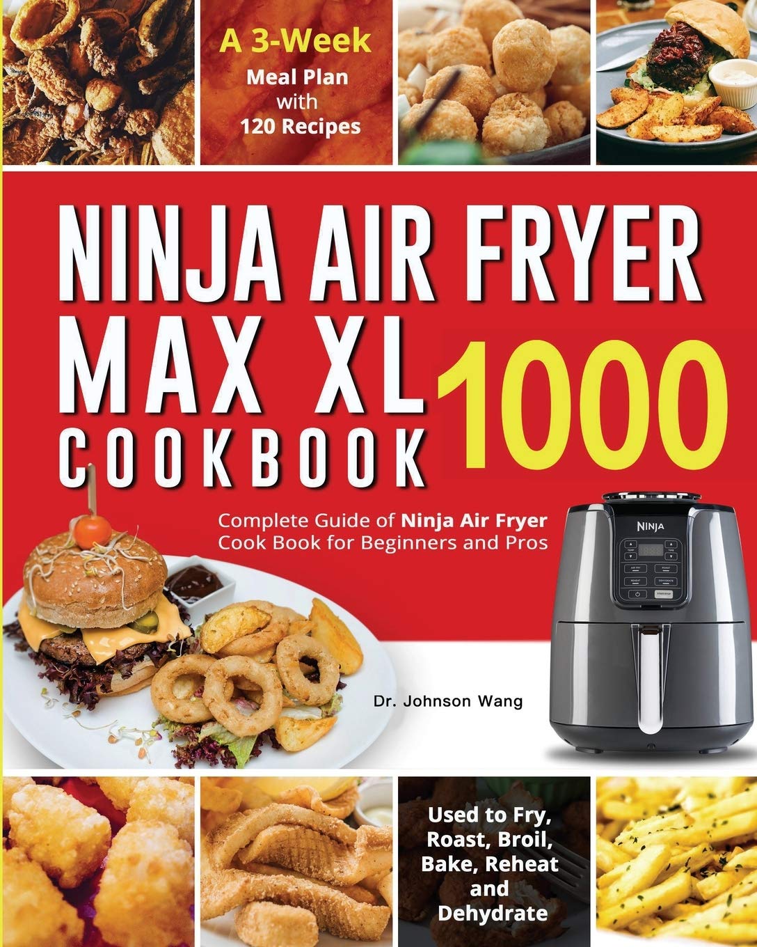 Ninja Air Fryer Max XL Cookbook 1000: Complete Guide of Ninja Air Fryer Cook Book for Beginners and Pros Used to Fry, Roast, Bro,Used