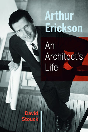 Arthur Erickson: An Architect's Life,Used