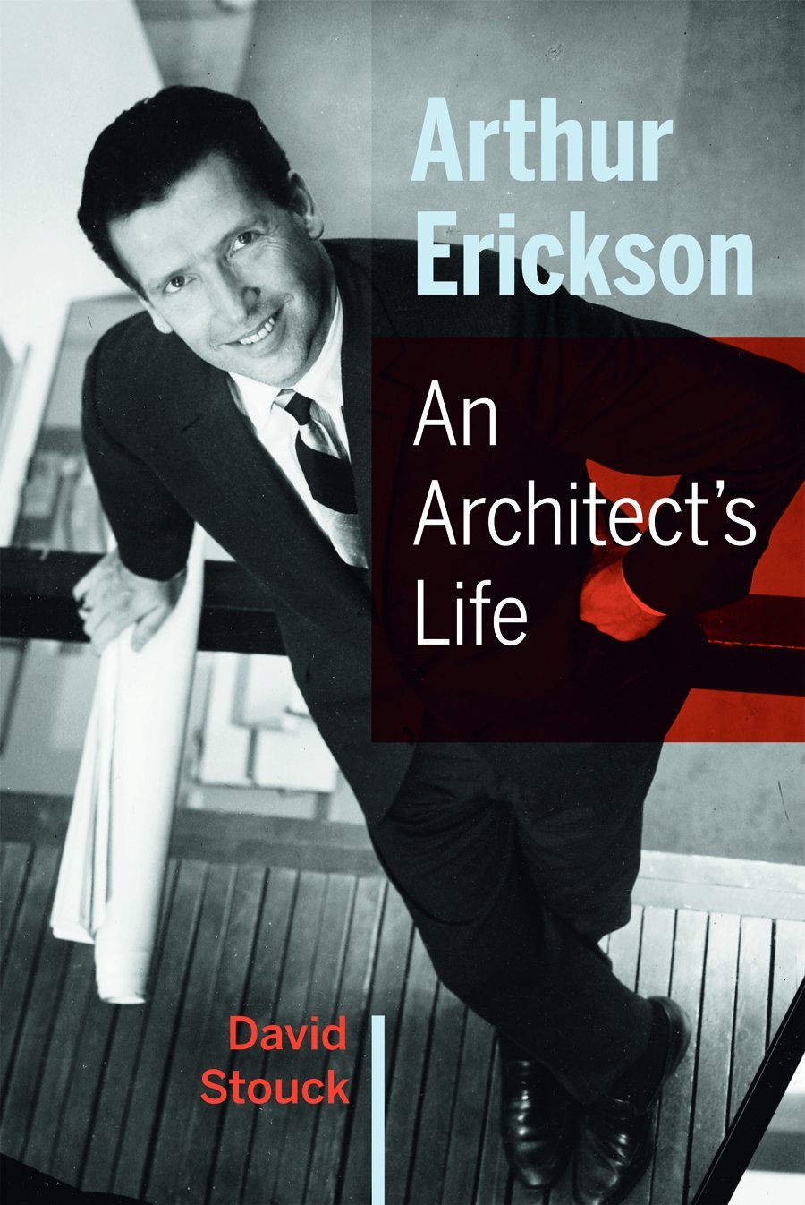 Arthur Erickson: An Architect's Life,Used