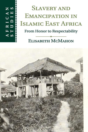 Slavery and Emancipation in Islamic East Africa: From Honor to Respectability (African Studies),Used