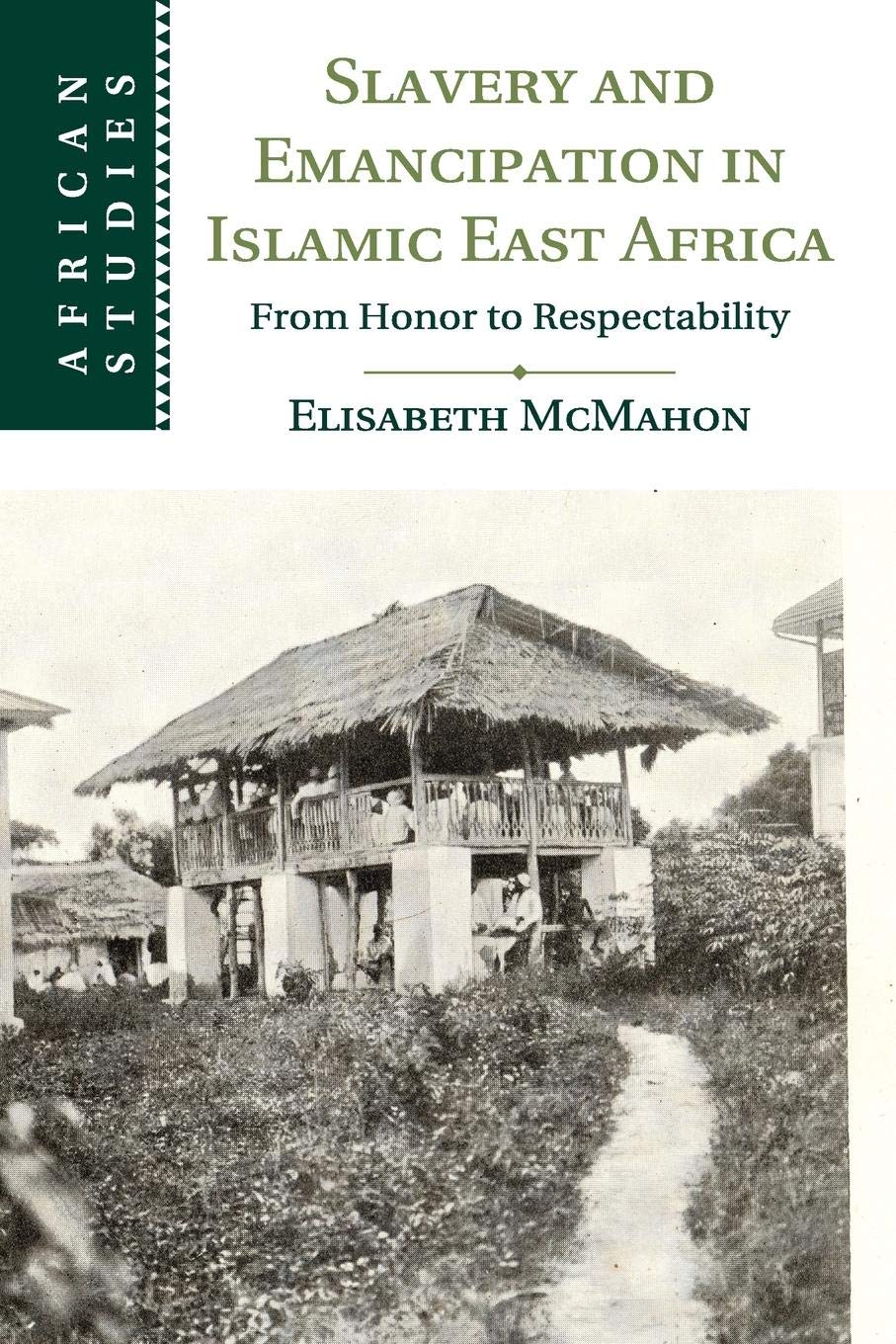 Slavery and Emancipation in Islamic East Africa: From Honor to Respectability (African Studies),Used