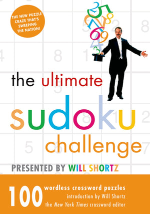 The Ultimate Sudoku Challenge Presented by Will Shortz: 100 Wordless Crossword Puzzles,New