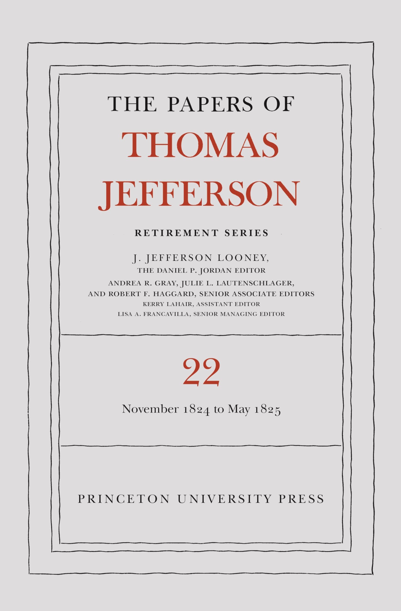 The Papers Of Thomas Jefferson, Retirement Series, Volume 22: 1 November 1824 To 3 May 1825