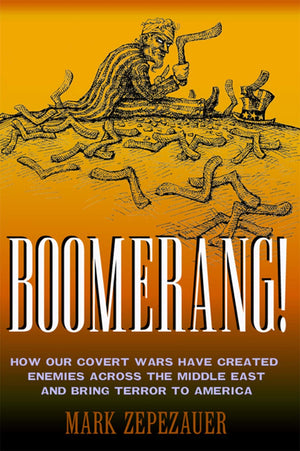 Boomerang!: How Our Covert Wars Have Created Enemies Across the Middle East and Bring Terror to America,Used