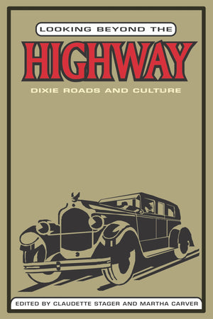 Looking Beyond the Highway: Dixie Roads and Culture,Used
