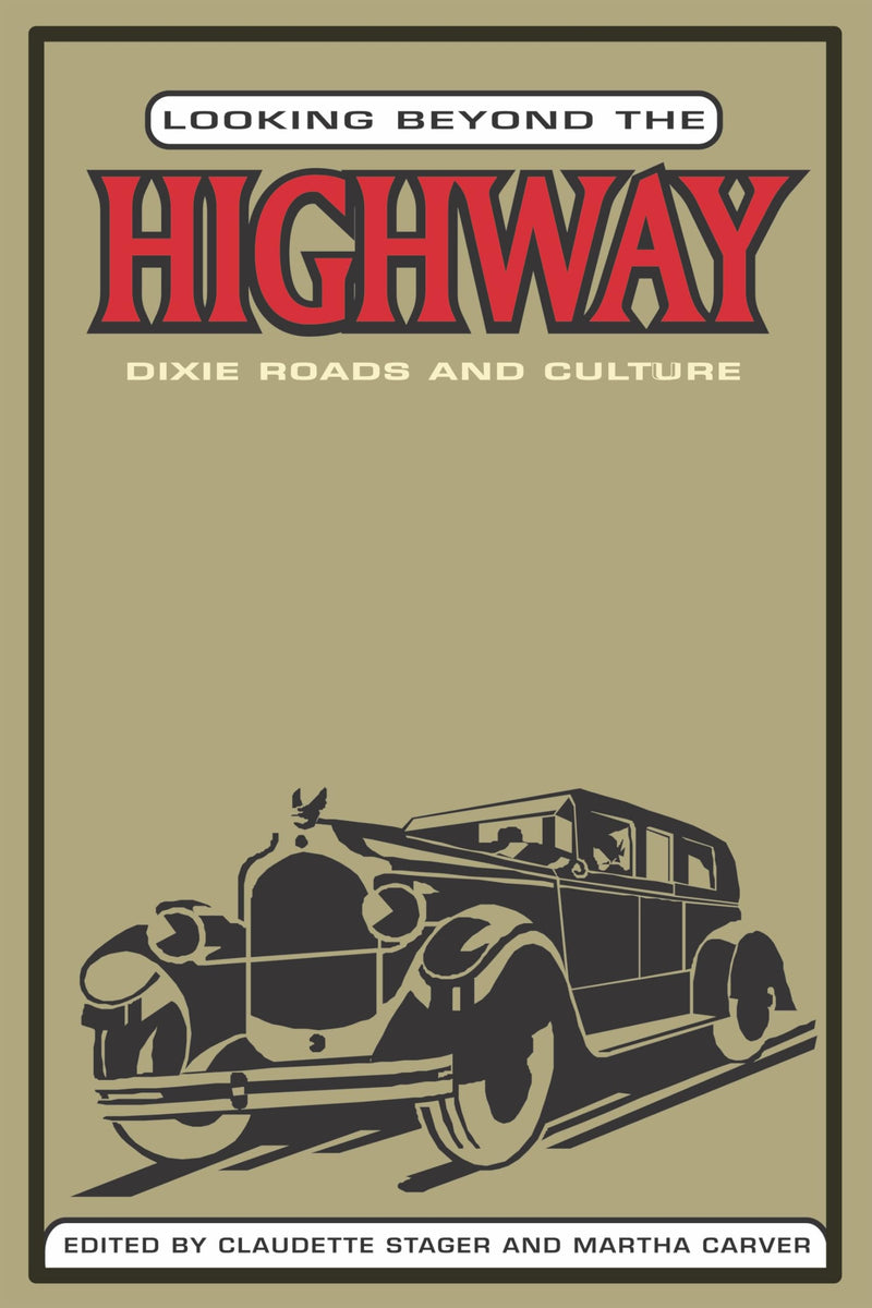 Looking Beyond the Highway: Dixie Roads and Culture,Used
