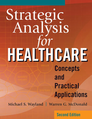 Strategic Analysis for Healthcare Concepts and Practical Applications, Second Edition,Used
