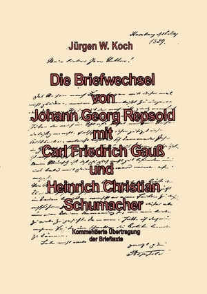 Briefwechsel Von Georg Repsold Mit Carl F. Gau Und Heinrich C. Schumacher (German Edition),Used