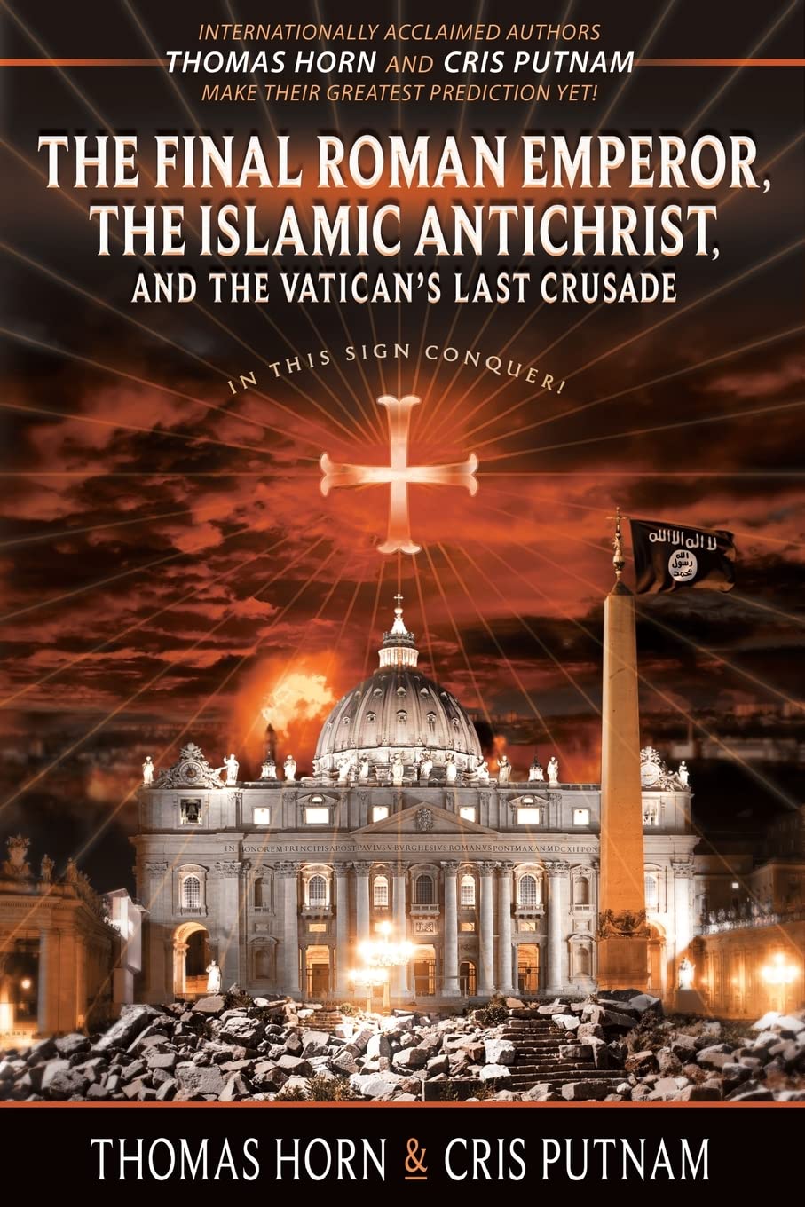 The Final Roman Emperor, the Islamic Antichrist, and the Vaticans Last Crusade